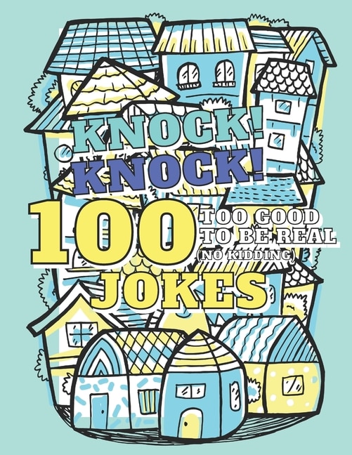 Couverture_100 Too Good To Be Real (No Kidding) Knock! Knock! Jokes