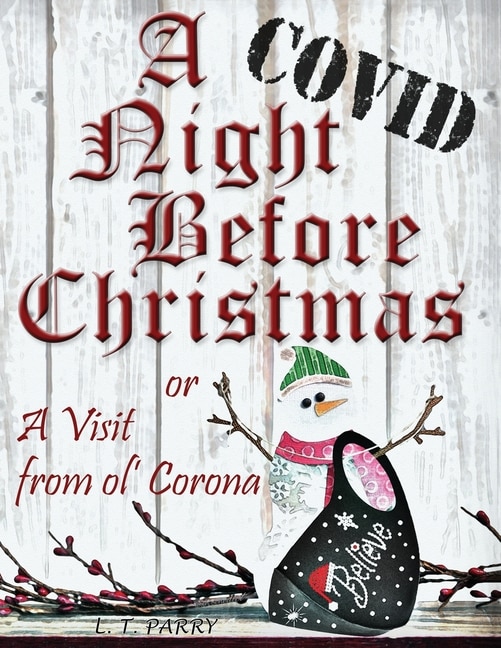 A COVID Night Before Christmas: A Visit from Ol' Corona: A Perfect Gift to help your loved ones maintain a sense of Christmas humor.