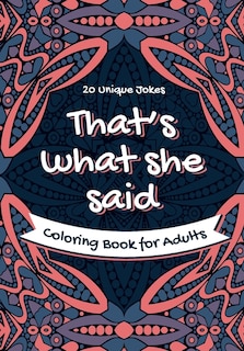 Couverture_That's What She Said Coloring Book for Adults - 20 Unique Jokes