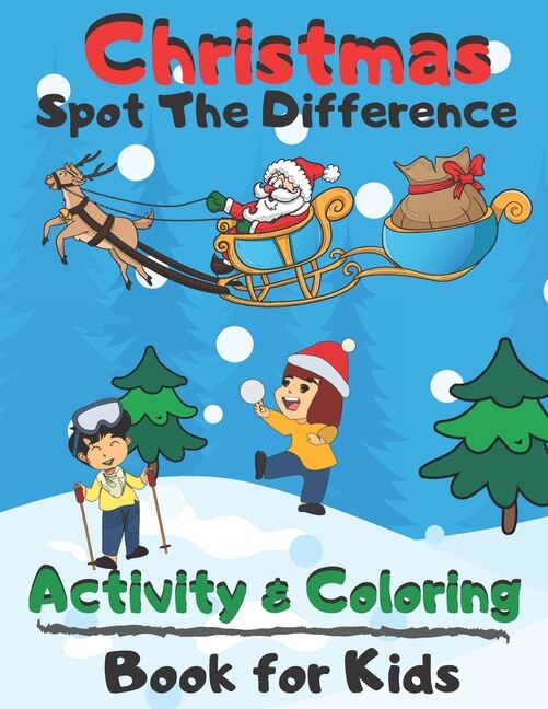 Christmas Spot The Difference Activity & Coloring Book for Kids: Search & Find & Color Ages 4-8 Puzzle Colouring Pages Holiday Present for Toddlers Preschoolers Boys Girls Fun Xmas Gift for Children 6 7 8 9 10 11 12 5-7 year old learning