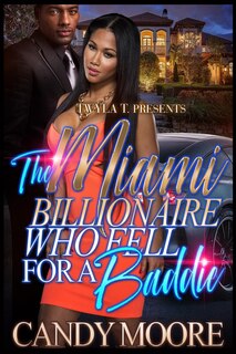 Front cover_The Miami Billionaire Who Fell For A Baddie
