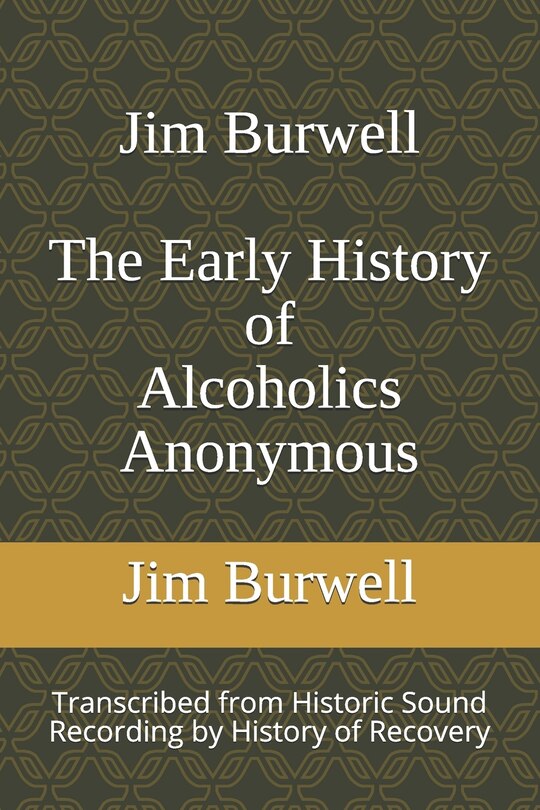 Front cover_Jim Burwell The Early History of Alcoholics Anonymous