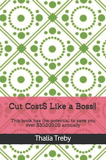 Front cover_Cut Cost$ Like A Boss!!