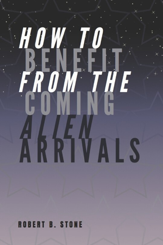 Front cover_How to Benefit from the Coming Alien Arrivals