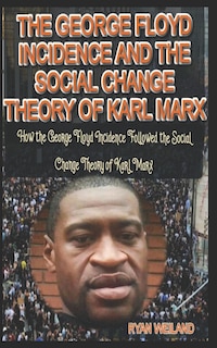 Front cover_The George Floyd Incidence and the Social Change Theory of Karl Marx