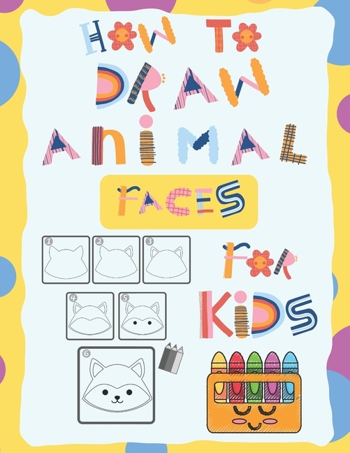 Front cover_How To Draw Animal Faces for Kids