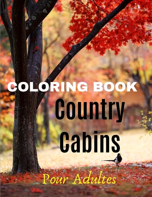 Country Cabins Coloring Book: Landscape & Outdoors Coloring Book - Landscapes Coloring Book