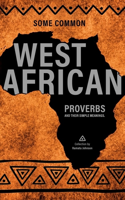 Some West African Proverbs and their Simple Meaning