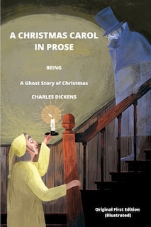 Front cover_A CHRISTMAS CAROL IN PROSE BEING A Ghost Story of Christmas BY CHARLES DICKENS Original First Edition (Illustrated)