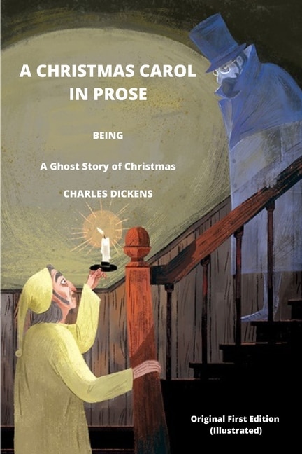 Front cover_A CHRISTMAS CAROL IN PROSE BEING A Ghost Story of Christmas BY CHARLES DICKENS Original First Edition (Illustrated)