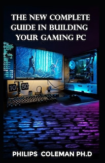 Couverture_The New Complete Guide in Building Your Gaming PC