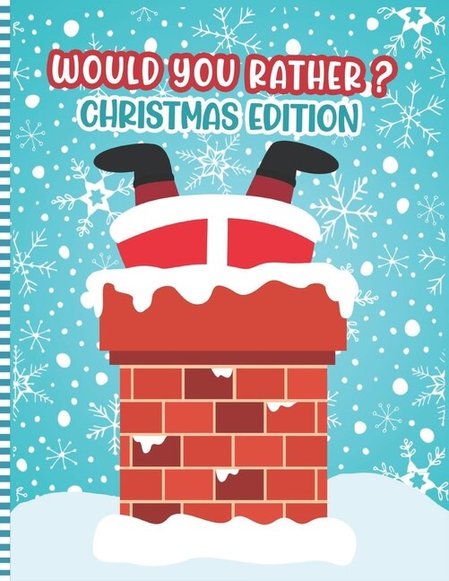 Would You Rather ? Christmas Edition: A Fun Family Activity Book for Boys and Girls Ages 6 to 12 - Stocking Stuffer & Gift Idea ( Christmas Children's Books )