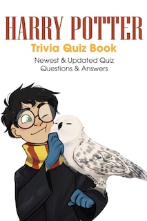 Harry Potter Trivia Quiz Book Newest & Updated Quiz Questions & Answers: Harry Potter Trivia Board Game