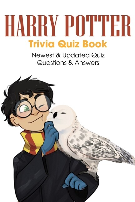 Harry Potter Trivia Quiz Book Newest & Updated Quiz Questions & Answers: Harry Potter Trivia Board Game