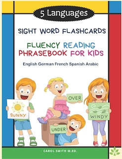 Front cover_5 Languages Sight Word Flashcards Fluency Reading Phrasebook for Kids- English German French Spanish Arabic