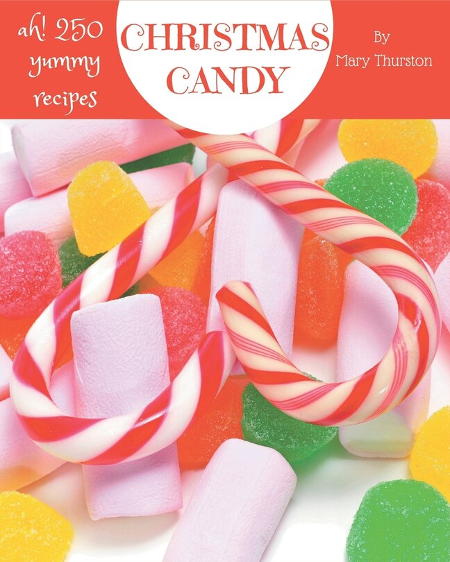 Front cover_Ah! 250 Yummy Christmas Candy Recipes