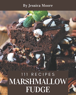 Front cover_111 Marshmallow Fudge Recipes