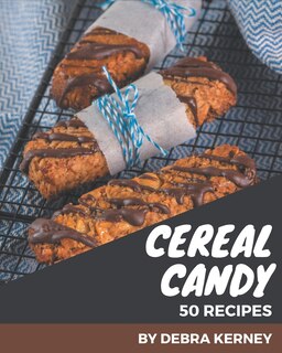 Front cover_50 Cereal Candy Recipes