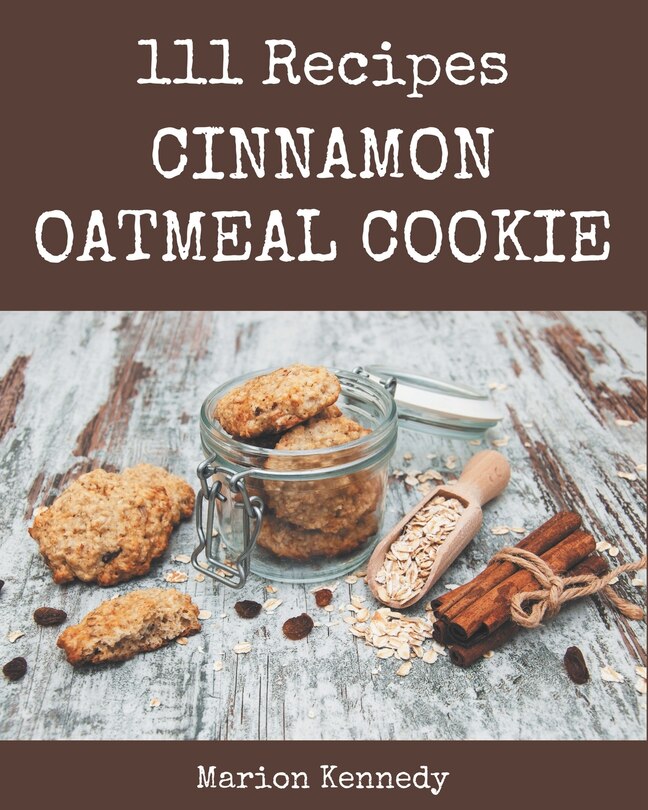 Couverture_111 Cinnamon Oatmeal Cookie Recipes