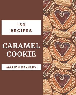 Front cover_150 Caramel Cookie Recipes
