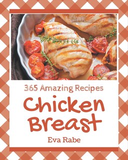 Front cover_365 Amazing Chicken Breast Recipes