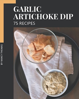 Couverture_75 Garlic Artichoke Dip Recipes