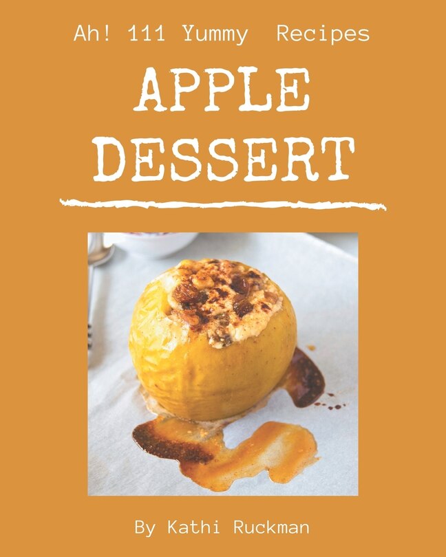 Couverture_Ah! 111 Yummy Apple Dessert Recipes
