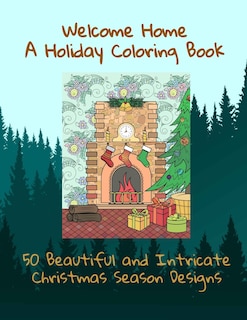 Front cover_Welcome Home A Holiday Coloring Book 50 Beautiful and Intricate Christmas Season Designs