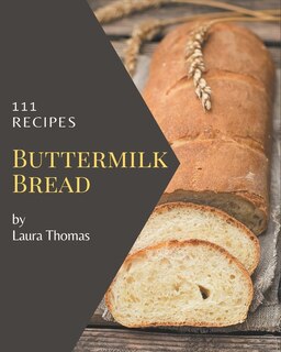 Front cover_111 Buttermilk Bread Recipes