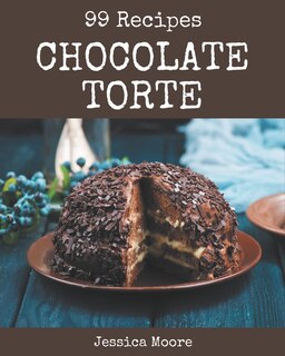 Front cover_99 Chocolate Torte Recipes