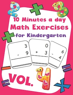 10 Minutes a day Math Excercise for Kindergarten Vol.4: 30 Days of Math Timed Tests with Addition and Subtraction in a few minutes a day, Ages 5-8(Grade K-2), Math Drills with Placing Value, Digit 1-9 with Reproducible Practices.