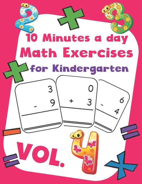 10 Minutes a day Math Excercise for Kindergarten Vol.4: 30 Days of Math Timed Tests with Addition and Subtraction in a few minutes a day, Ages 5-8(Grade K-2), Math Drills with Placing Value, Digit 1-9 with Reproducible Practices.