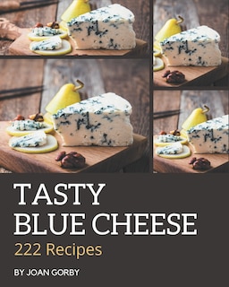 Front cover_222 Tasty Blue Cheese Recipes