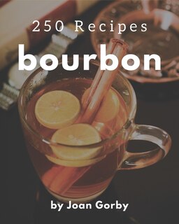 Front cover_250 Bourbon Recipes