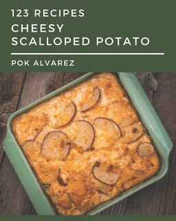 Couverture_123 Cheesy Scalloped Potato Recipes