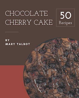 Front cover_50 Chocolate Cherry Cake Recipes