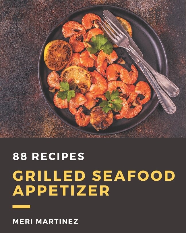 Front cover_88 Grilled Seafood Appetizer Recipes
