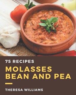 Front cover_75 Molasses Bean and Pea Recipes
