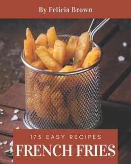 Front cover_175 Easy French Fries Recipes