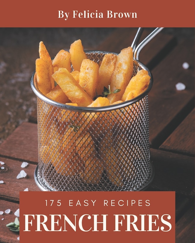 Front cover_175 Easy French Fries Recipes