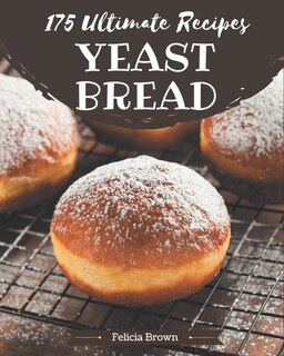 Front cover_175 Ultimate Yeast Bread Recipes