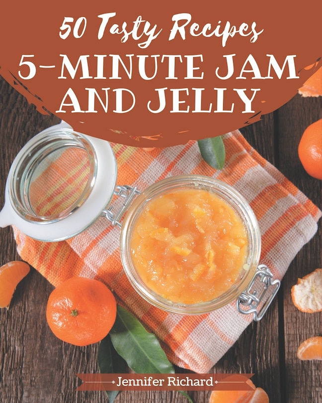 Front cover_50 Tasty 5-Minute Jam and Jelly Recipes