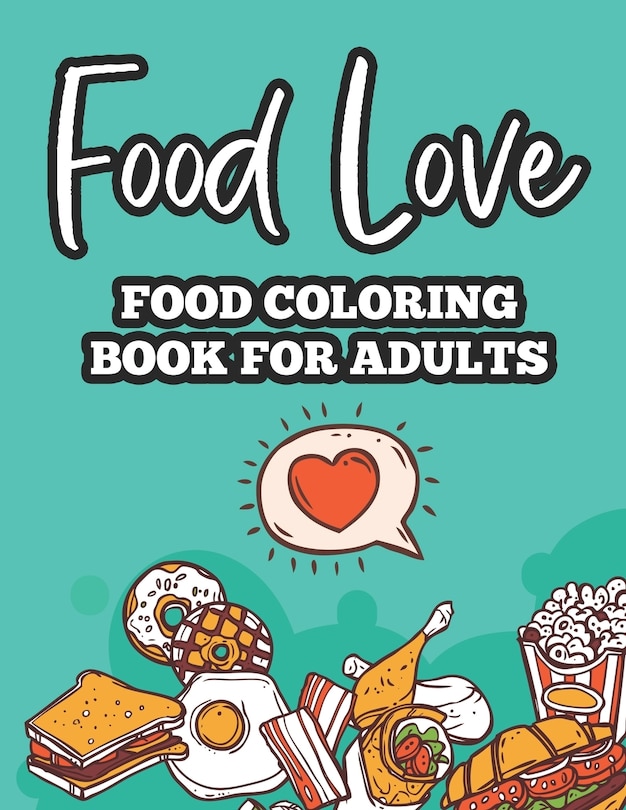 Front cover_Food Love Food Coloring Book For Adults