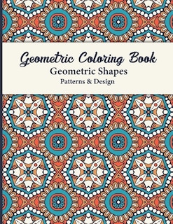 Geometric Coloring Book: This Book for Adults contains simple beautiful designs to color. Ideal for seniors, beginners, or anyone great activity for everyone.