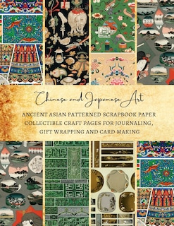 Front cover_Chinese and Japanese Art Ancient Asian Patterned Scrapbook Paper Collectible Craft Pages for Journaling, Gift Wrapping and Card Making