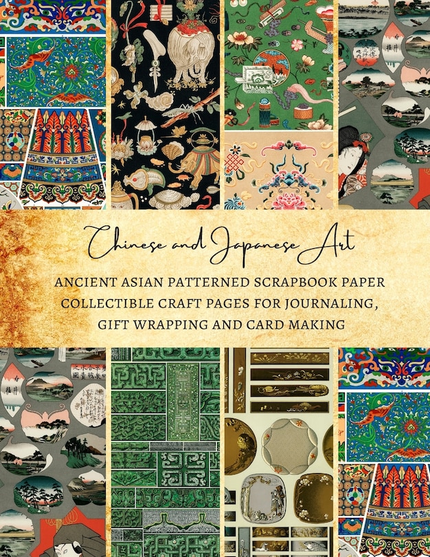 Front cover_Chinese and Japanese Art Ancient Asian Patterned Scrapbook Paper Collectible Craft Pages for Journaling, Gift Wrapping and Card Making