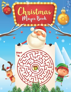 Christmas Mazes book: For Kids: An Amazing Mazes Activity Book for Kids, Maze Puzzles, Fun Children's Christmas Gift or Present for Toddlers & Kids