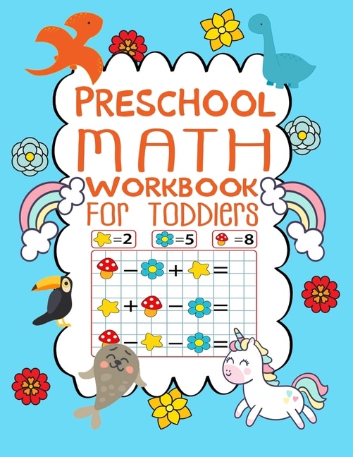 Preschool Math Workbook For Toddlers: Number Tracing Pages, Fill in The Missing Numbers, Matching Games, Counting Exercises and Much More