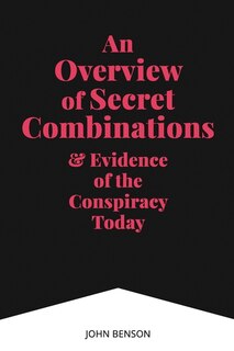 Front cover_An Overview of Secret Combinations & Evidence of the Conspiracy Today