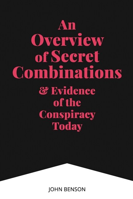 Front cover_An Overview of Secret Combinations & Evidence of the Conspiracy Today